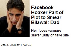 Facebook Hoaxer Part of Plot to Smear Bilawal: Dad
