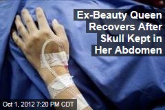 Ex-Beauty Queen Recovers After Skull Kept in Her Stomach