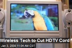 Wireless Tech to Cut HDTV Cord