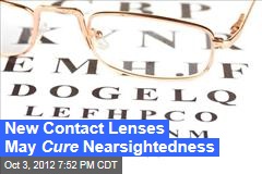 New Contact Lenses May Cure Nearsightedness