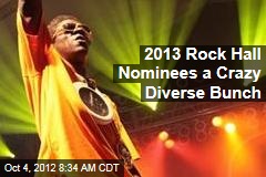 2013 Rock Hall Nominees a Crazy Diverse Bunch