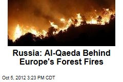 Russia: Al-Qaeda Behind Europe&#39;s Forest Fires