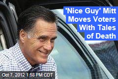 &#39;Nice Guy&#39; Mitt Moves Voters With Tales of Death