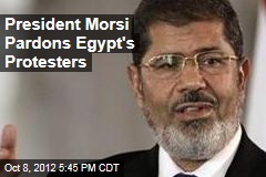 President Morsi Pardons Egypt&#39;s Protesters