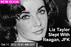 Liz Taylor Slept With Reagan, JFK