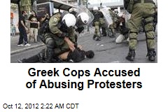 Greek Cops Accused of Abusing Protesters
