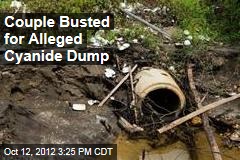 Couple Busted for Alleged Cyanide Dump