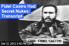 Fidel Castro Had Secret Nuclear Weapons Stash