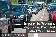 Insurer to Woman: Pay to Fix Car That Killed Your Mom