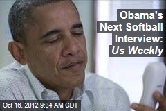 Obama&#39;s Next Softball Interview: Us Weekly