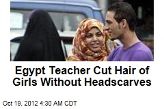 Egypt Teacher Cut Hair of Girls Without Headscarves