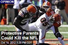 Protective Parents Could Kill the NFL