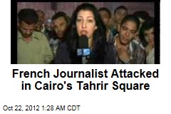 French Journalist Attacked in Cairo&#39;s Tahrir Square