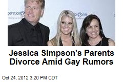 Jessica Simpson&#39;s Parents Divorce Amid Gay Rumors