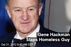 Gene Hackman Slaps Homeless Guy