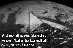 Video Shows Sandy, From &#39;Life to Landfall&#39;
