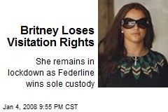 Britney Loses Visitation Rights