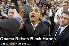 Obama Raises Black Hopes