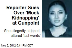 Reporter Sues Over &#39;Mock Kidnapping&#39; at Gunpoint