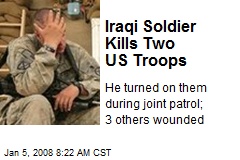 Iraqi Soldier Kills Two US Troops