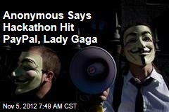 Anonymous Says Hackathon Hit PayPal, Lady Gaga