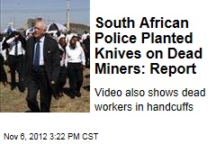 South African Police Planted Knives on Dead Miners: Report