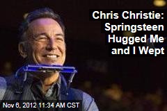 Chris Christie: Springsteen Hugged Me and I Wept