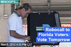 Robocall to Florida Voters: Vote Tomorrow