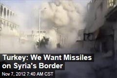 Turkey: We Want Missiles on Syria&#39;s Border