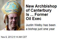 New Archbishop of Canterbury Is ... Former Oil Exec