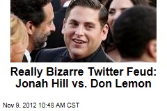 Really Bizarre Twitter Feud: Jonah Hill vs. Don Lemon