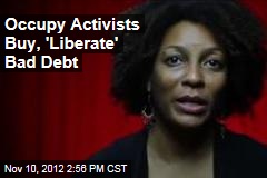 Occupy Activists Buy, &#39;Liberate&#39; Bad Debt