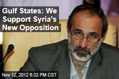 Gulf States: We Support Syria&#39;s New Opposition