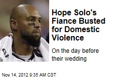 Hope Solo&#39;s Fiance Busted for Domestic Violence