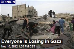 Everyone Is Losing in Gaza