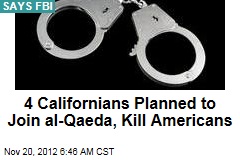 4 Californians Planned to Join al-Qaeda, Kill Americans