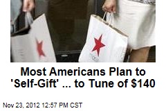 Most Americans Plan to &#39;Self-Gift&#39; ... to Tune of $140