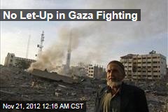 No Let-Up in Gaza Fighting