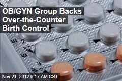 OB/GYN Group Backs Over-the-Counter Birth Control