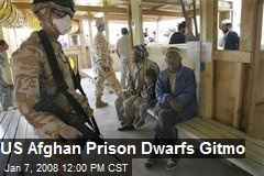US Afghan Prison Dwarfs Gitmo