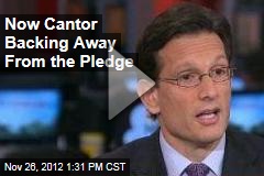 Now Cantor Backing Away From the Pledge