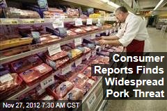 Consumer Reports Finds Widespread Pork Threat