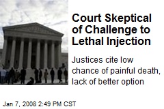 Court Skeptical of Challenge to Lethal Injection