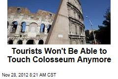 Tourists Won&#39;t Be Able to Touch Colosseum Anymore