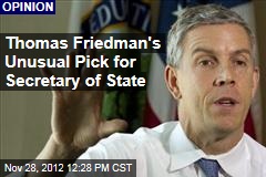 Thomas Friedman&#39;s Unusual Pick for Secretary of State