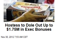 Hostess to Dole Out Up to $1.75M in Exec Bonuses