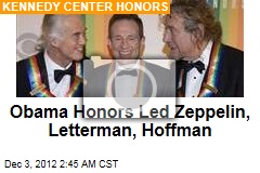 Obama Honors Led Zeppelin, Letterman, Hoffman