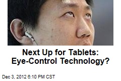 Next Up for Tablets: Eye-Control Technology?
