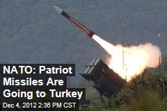 NATO: We&#39;re Sending Patriot Missiles to Turkey