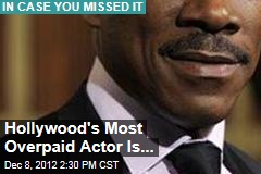 Hollywood&#39;s Most Overpaid Actor Is...